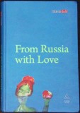 From Russia With Love - Galina Dursthoff, Editura Art, 2009, Roman, Biblioteca Ideala, 348 Pagini