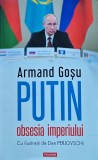 Putin, obsesia imperiului - 2022 - Armand Gosu (@F29)