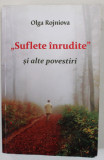 &#039; SUFLETE INRUDITE &#039; SI ALTE POVESTIRI de OLGA ROJNIOVA , 2017