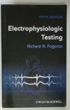 ELECTROPHYSIOLOGIC TESTING , FIFTH EDITION by RICHARD N. FOGOROS , 2012