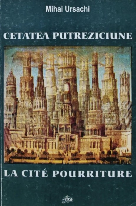 Cetatea Putreziciune (editie bilingva) - 2000 - Mihai Ursachi (BG54)