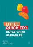 Know Your Variables | John MacInnes, 2019, Sage Publications Ltd