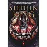 Csak s&ouml;t&eacute;ten szereted - Stephen King