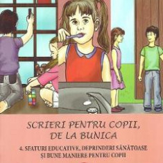 Scrieri pentru copii, de la bunica Vol.4: Sfaturi educative, deprinderi sanatoase si bune maniere pentru copii - Victoria Furcoiu