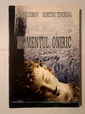 Leonid Dimov; Dumitru Țepeneag - Momentul oniric (antologie de Corin Braga) foto