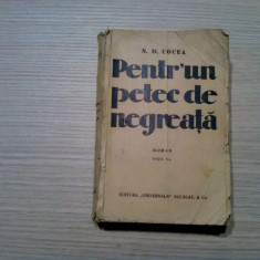 PENTRU`UN PETEC DE NEGREATA - N. D. Cocea - Alcalay, editia II -a, 1934, 435 p.