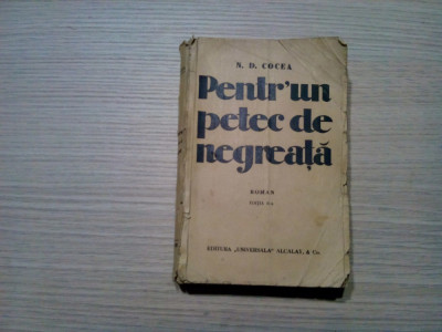 PENTRU`UN PETEC DE NEGREATA - N. D. Cocea - Alcalay, editia II -a, 1934, 435 p. foto