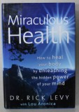 MIRACULOUS HEALTH by Dr. RICK LEVY , 2008