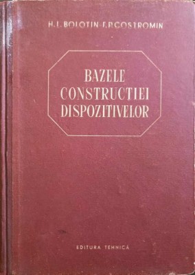 BAZELE CONSTRUCTIEI DISPOZITIVELOR-H.I. BOLOTIN, F.P. COSTROMIN-218653 foto