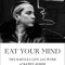 Eat Your Mind: The Radical Life and Work of Kathy Acker