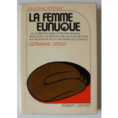 LA FEMME EUNUQUE par GERMAINE GREER , 1971