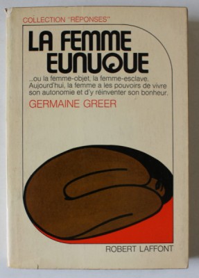 LA FEMME EUNUQUE par GERMAINE GREER , 1971 foto