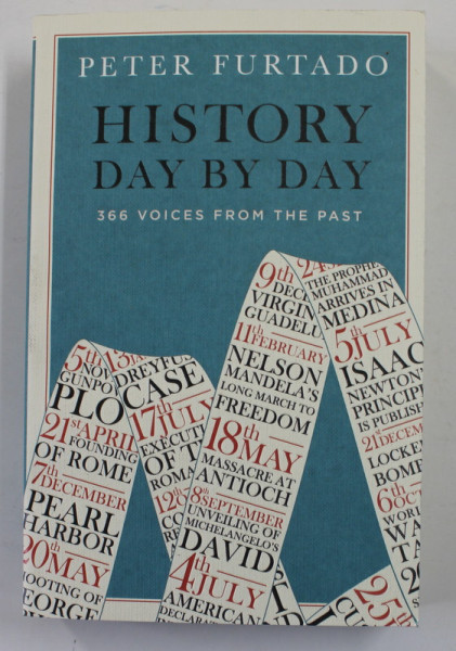 HISTORY DAY BY DAY - 366 VOICES FROM THE PAST by PETER FURTADO , 2019