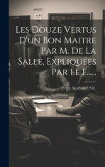 Les Douze Vertus D&amp;#039;un Bon Maitre Par M. De La Salle, Expliqu foto