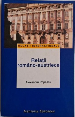 Relatii romano-austriece &amp;ndash; Alexandru Popescu foto