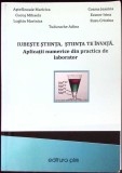 IUBESTE STIINTA, STIINTA TE INVATA. APLICATII NUMERICE DIN PRACTICA DE LABORATOR-M. ASTEFANOAIE, M. CUCOS, -345114