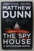 THE SPY HOUSE by MATTHEW DUNN , A SPYCATCHER NOVEL , 2015 , DEDICATIE *