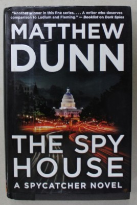 THE SPY HOUSE by MATTHEW DUNN , A SPYCATCHER NOVEL , 2015 , DEDICATIE * foto
