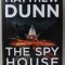 THE SPY HOUSE by MATTHEW DUNN , A SPYCATCHER NOVEL , 2015 , DEDICATIE *