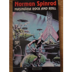 MASINARIA ROCK AND ROLL-NORMAN SPINRAD