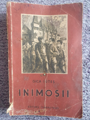 Inimosii, Gica Iutes, 1953, 236 pag foto