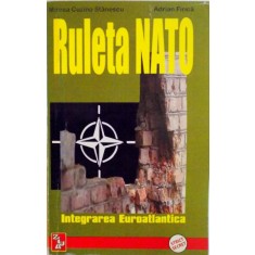 RULETA NATO, INTEGRAREA EUROATLANTICA, VOL. I (1991 - 1994) de MIRCEA CUZINO STANESCU, ADRIAN FIRICA, 2000