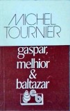Michel Tournier - Gaspar, Melhior si Baltazar (1993)