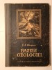 Bazele Geologiei pe Intelesul Tuturor, V.A. Obrucev, 1952, Editura de Stat Bucuresti, Carte Tehnica, Mecanica, Ilustratii