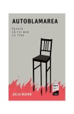 Autoblamarea - Paperback brosat - Julia Bueno - Trei