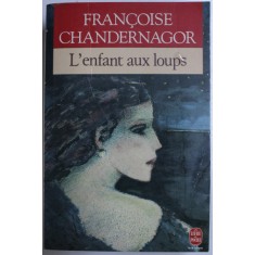L&#039; ENFANT AUX LOUPS par FRANCOISE CHANDERNAGOR , 1990