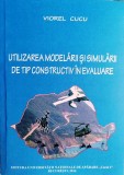 UTILIZAREA MODELĂRII ȘI SIMULĂRII DE TIP CONSTRUCTIV &Icirc;N EVALUARE - VIOREL CUCU