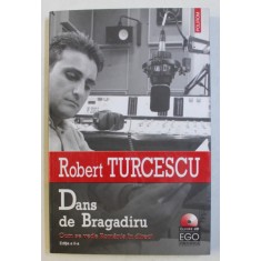 DANS DE BRAGADIRU - CUM SE VEDE ROMANIA IN DIRECT ED. a - II - a de ROBERT TURCESCU , 2006 + CD