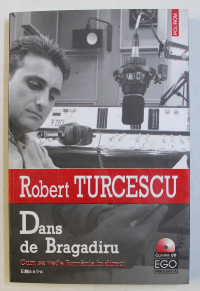 DANS DE BRAGADIRU - CUM SE VEDE ROMANIA IN DIRECT ED. a - II - a de ROBERT TURCESCU , 2006 + CD
