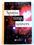 SPATIU , TIMP , UNIVERS de LEE SMOLIN , 2002 , * PREZINTA SUBLINIERI