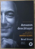 Brad Stone - Amazon descatusat. Jeff Bezos si inventarea unui imperiu global (ed. Publica), 2022