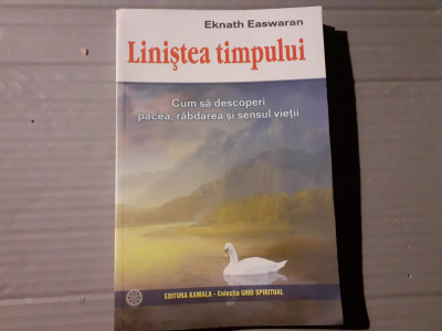 LINISTEA TIMPULUI - EKNATH EASWARAN, KAMALA 2007, 172 PAG foto