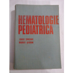 HEMATOLOGIE PEDIATRICA - LOUIS TURCANU, MARGIT SERBAN