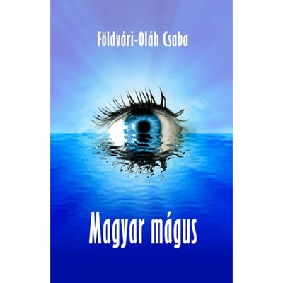 Magyar m&amp;aacute;gus - &amp;Uacute;j, bőv&amp;iacute;tett - F&amp;ouml;ldv&amp;aacute;ri-Ol&amp;aacute;h Csaba foto