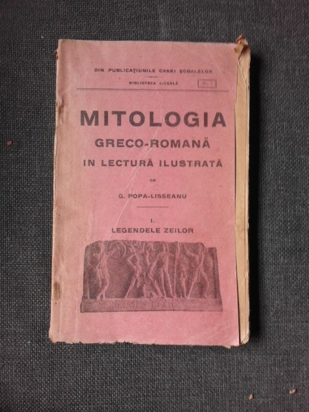 Mitologia greco romana in lectura ilustrata - G. popa Lisseanu vol.I/legendele zeilor, editia a IV-a