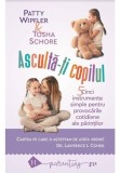 Cumpara ieftin Asculta-ti copilul: cinci instrumente simple pentru a face fata provocarilor cotidiene ale parintilor