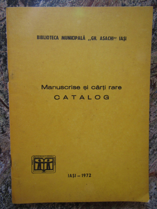 Catalog de Manuscrise si carti rare Biblioteca Gheorghe Asachi
