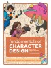 Fundamentals of Character Design: How to Create Engaging Characters for Illustration, Animation &amp; Visual Development
