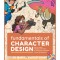 Fundamentals of Character Design: How to Create Engaging Characters for Illustration, Animation &amp; Visual Development