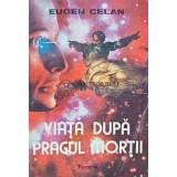 Viata dupa pragul mortii - 1993 - Eugen Celan (A184)