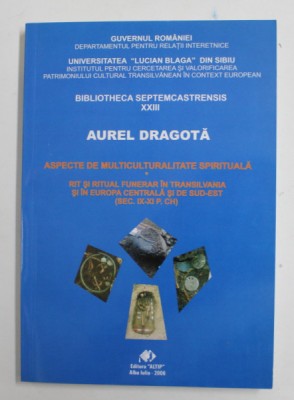 ASPECTE DE MULTICULTURALITATE SPIRITUALA - RIT SI RITUAL FUNERAR IN TRANSILVANIA SI IN EUROPA CENTRALA SI DE SUD - EST ( SEC . IX- XI , P.CH. ) de AU foto
