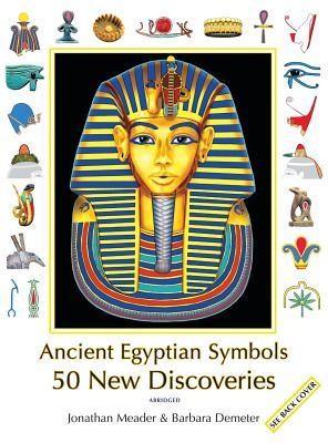 Ancient Egyptian Symbols: 50 New Discoveries: Abridged Edition foto
