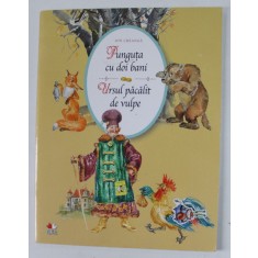 PUNGUTA CU DOI BANI / URSUL PACALIT DE VULPE de ION CREANGA , ilustratii de ELENA ZARACHENTSEVA si SIMION ZAMSA , 2012