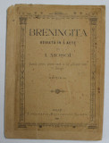BRENINGITA , REVISTA IN 3 ACTE de I. MOSOI, 1895, COPERTA REFACUTA *