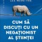 Cum sa discuti cu un negationist al stiintei. De ce cred unii ca Pamanul e plat si alte teorii ale consipratiei &ndash; Lee McIntyre