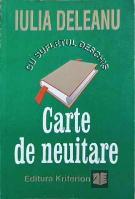 CARTE DE NEUITARE. CU SUFLETUL DESCHIS. DESTINE, PASIUNI, DARUIRE-IULIA DELEANU-247049 foto